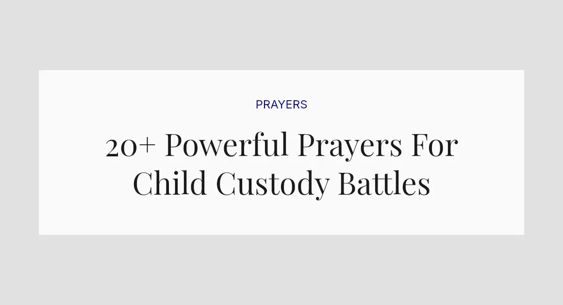 20+ Powerful Prayers For Child Custody Battles