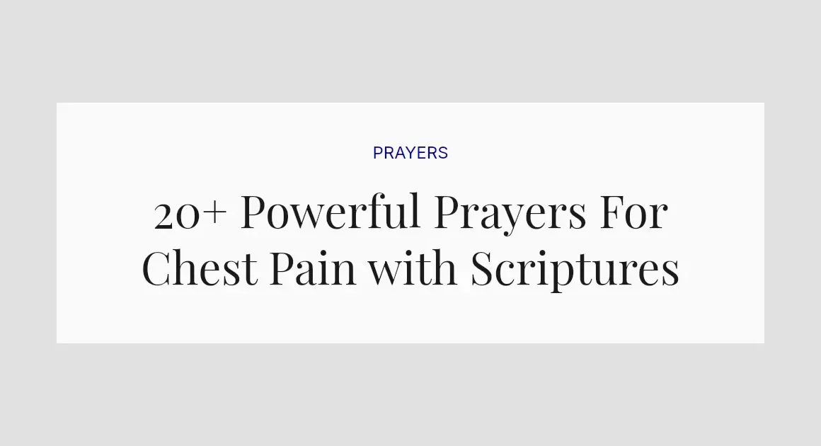 20+ Powerful Prayers For Chest Pain with Scriptures