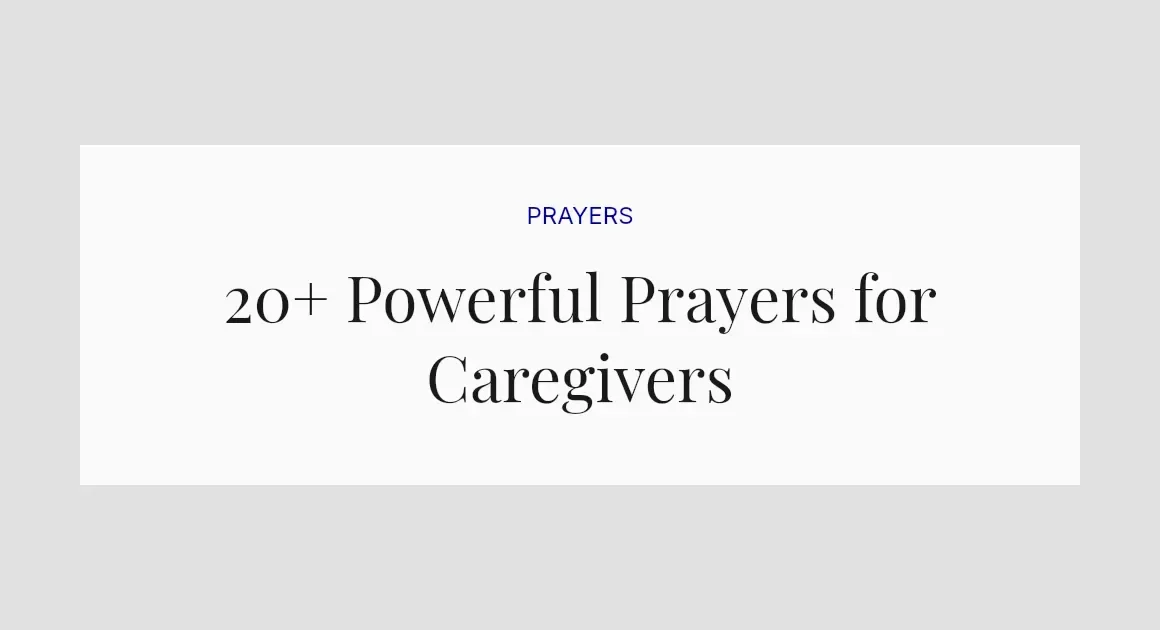 20+ Powerful Prayers for Caregivers