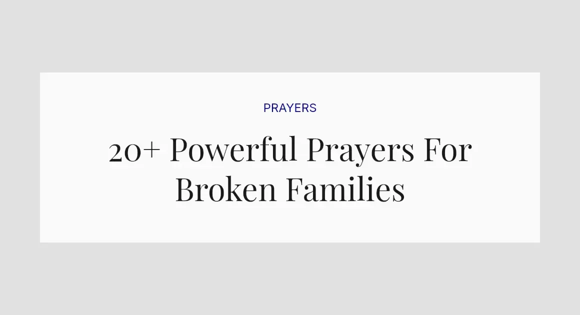 20+ Powerful Prayers For Broken Families