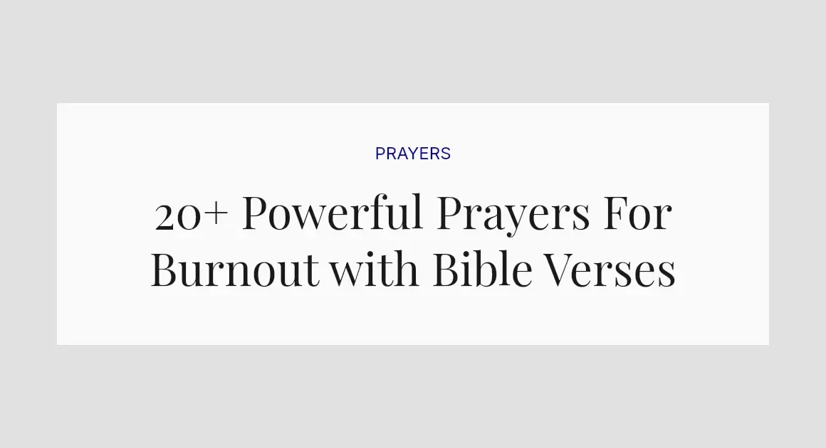20+ Powerful Prayers For Burnout with Bible Verses