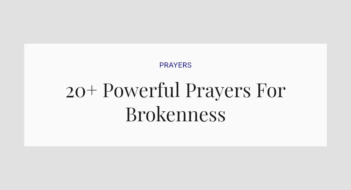 20+ Powerful Prayers For Brokenness