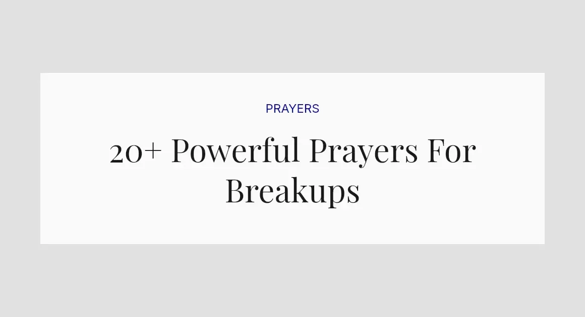 20+ Powerful Prayers For Breakups