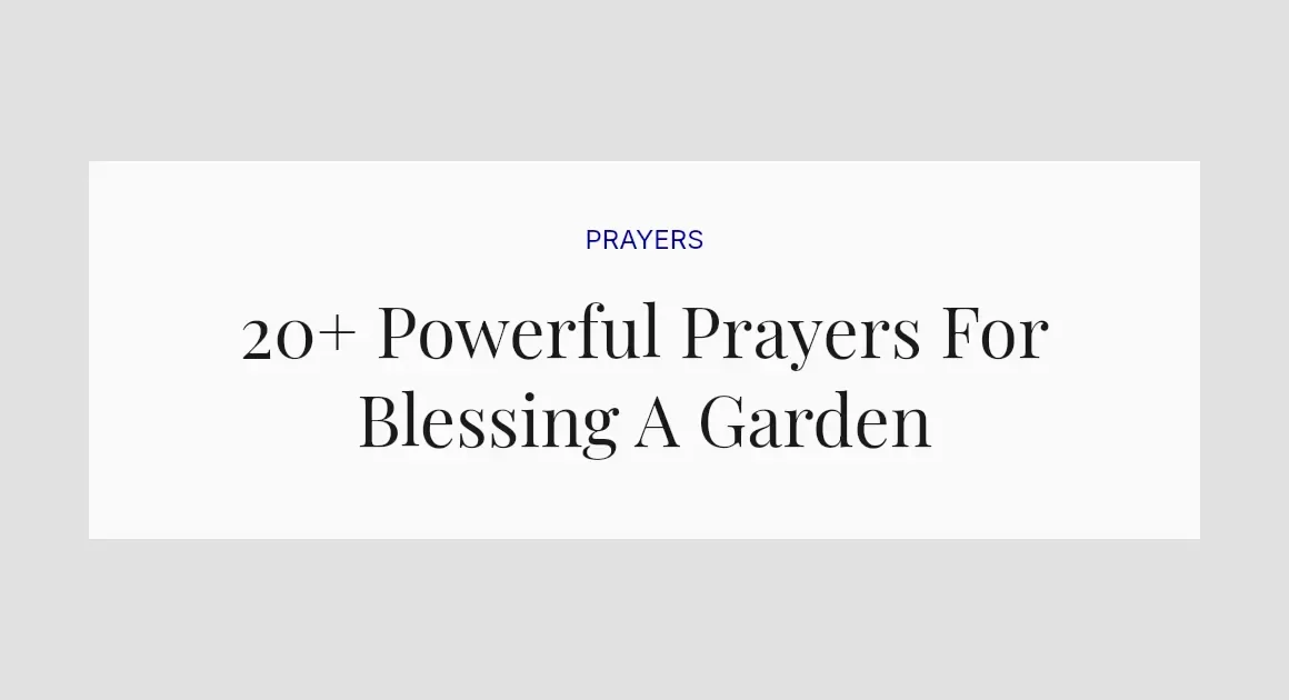 20+ Powerful Prayers For Blessing A Garden