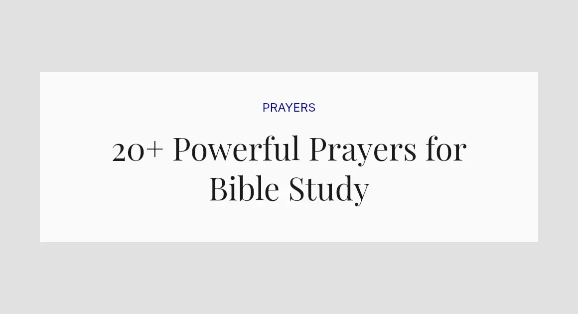20+ Powerful Prayers for Bible Study