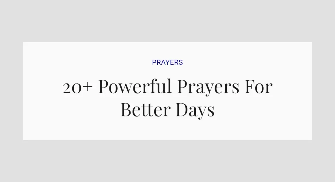 20+ Powerful Prayers For Better Days