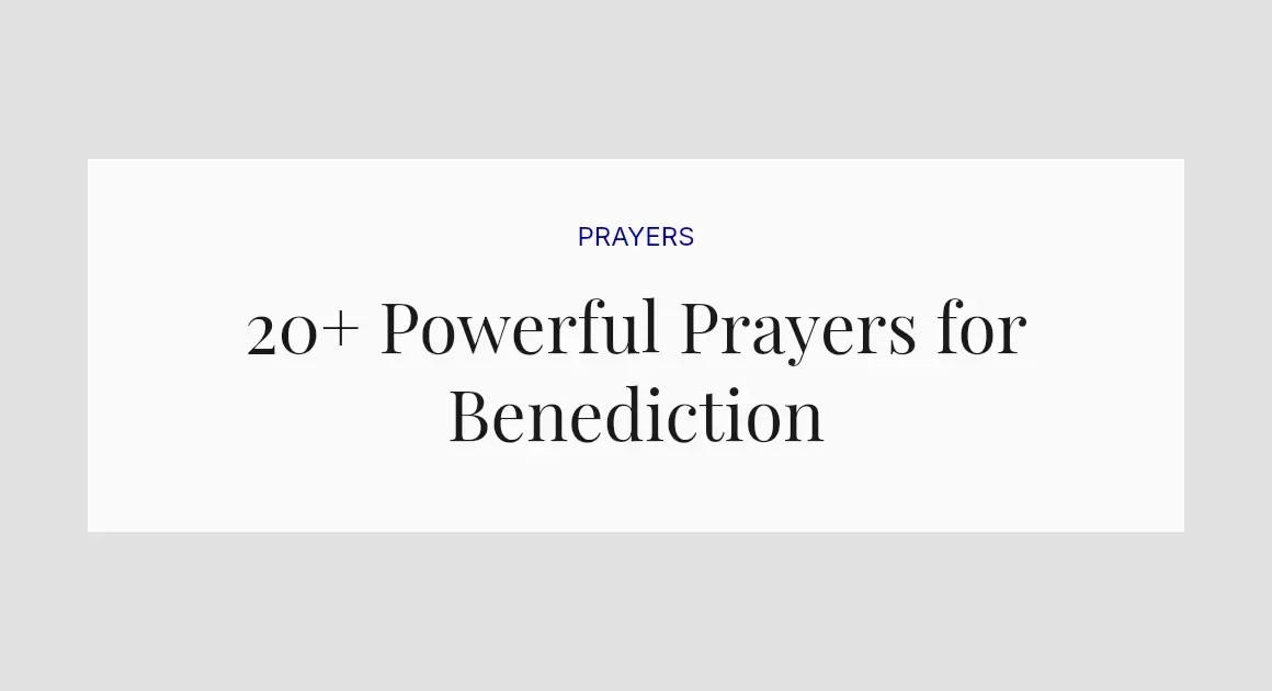 20+ Powerful Prayers for Benediction