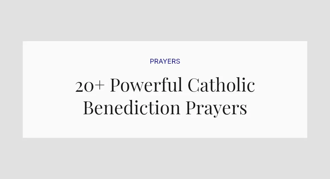 20+ Powerful Catholic Benediction Prayers