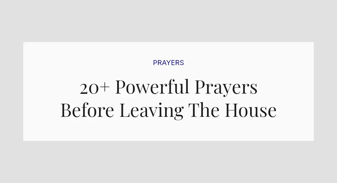 20+ Powerful Prayers Before Leaving The House
