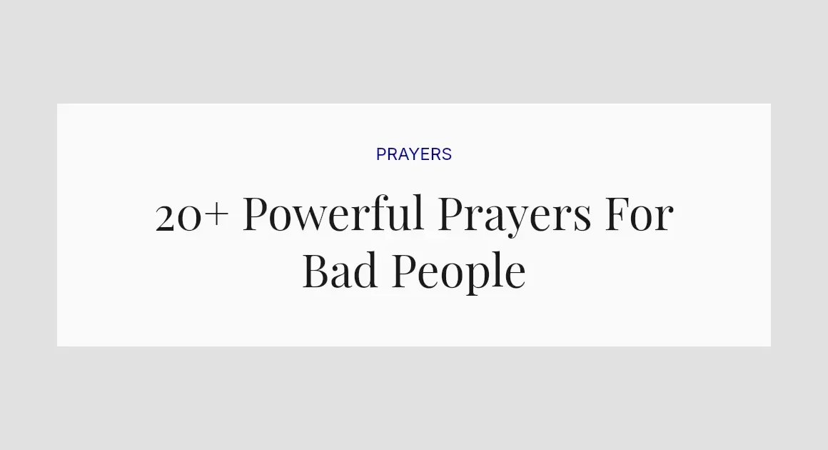 20+ Powerful Prayers For Bad People