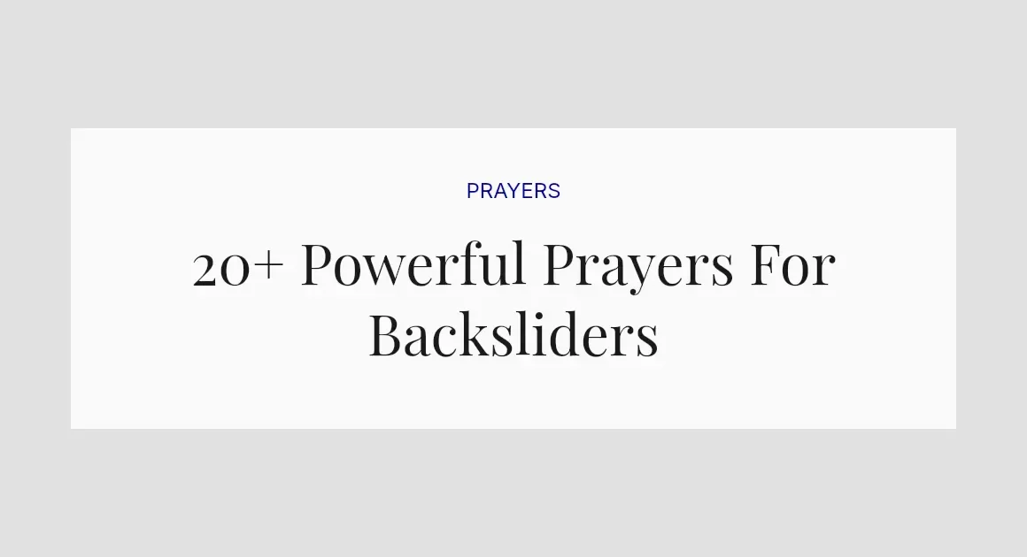 20+ Powerful Prayers For Backsliders