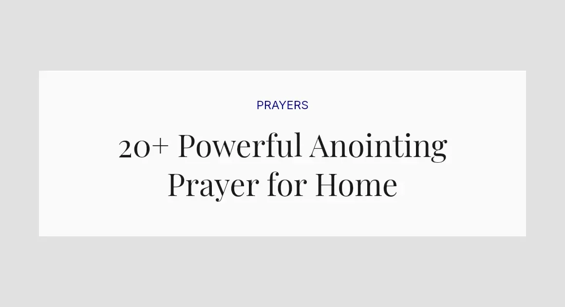 20+ Powerful Anointing Prayer for Home