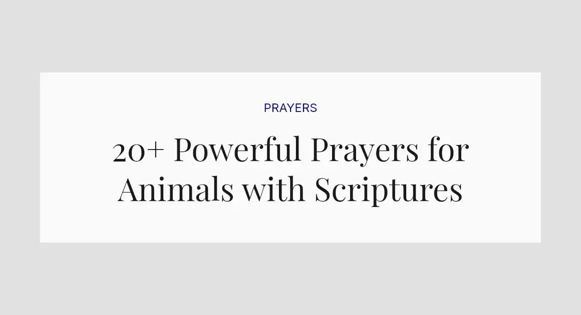 20+ Powerful Prayers for Animals with Scriptures