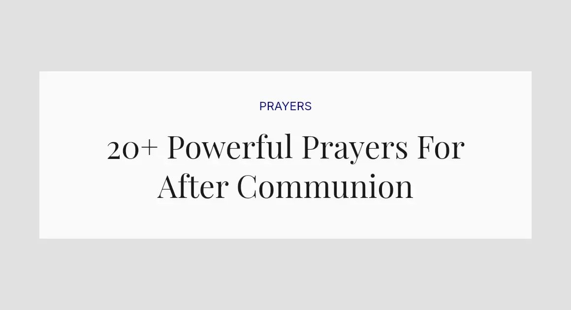 20+ Powerful Prayers For After Communion