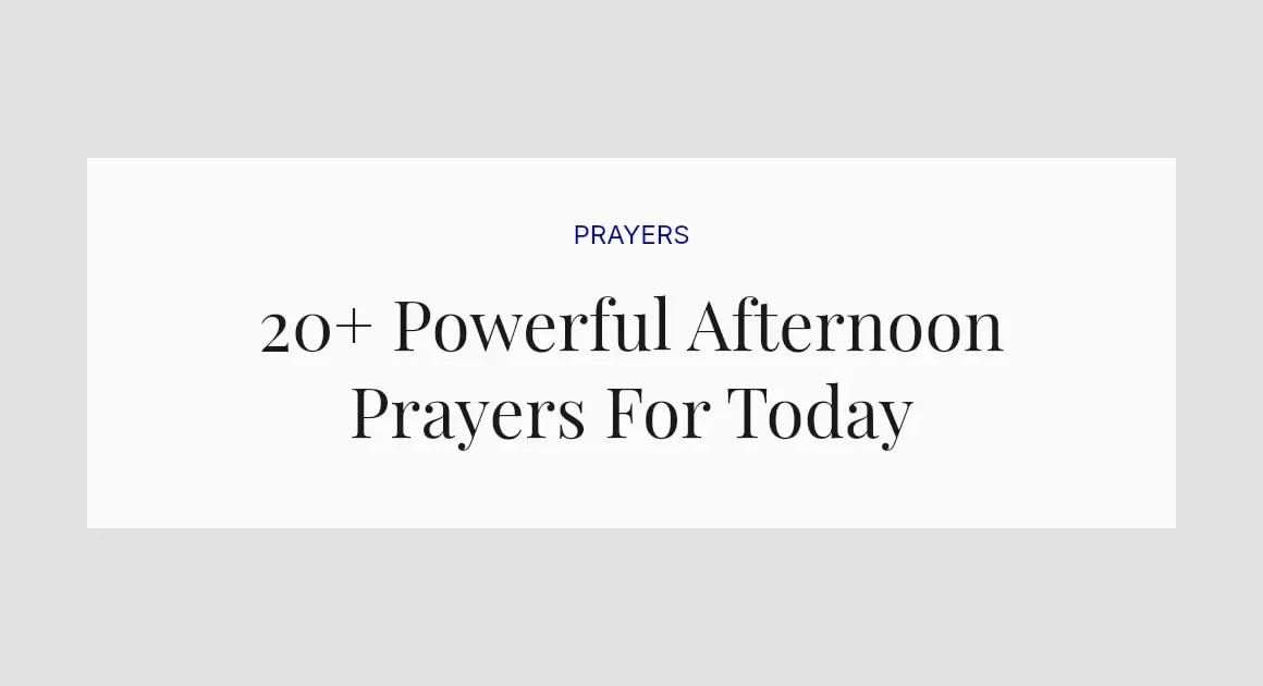 20+ Powerful Afternoon Prayers For Today