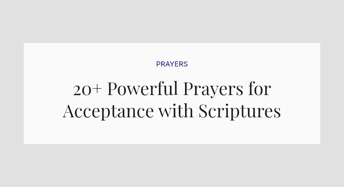 20+ Powerful Prayers for Acceptance with Scriptures
