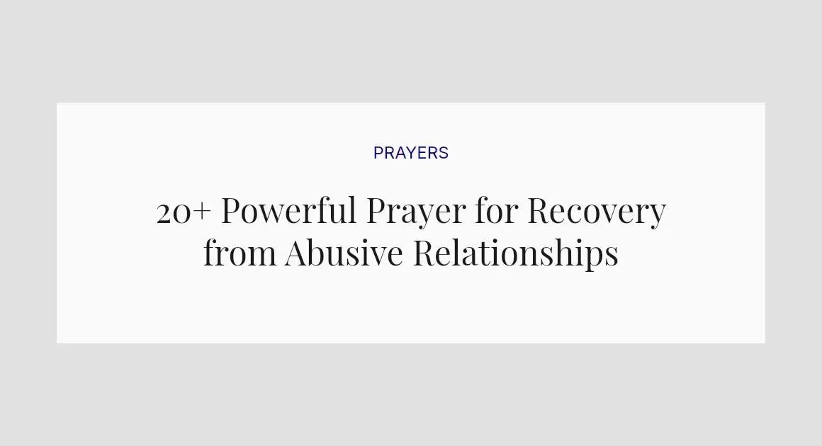 20+ Powerful Prayer for Recovery from Abusive Relationships