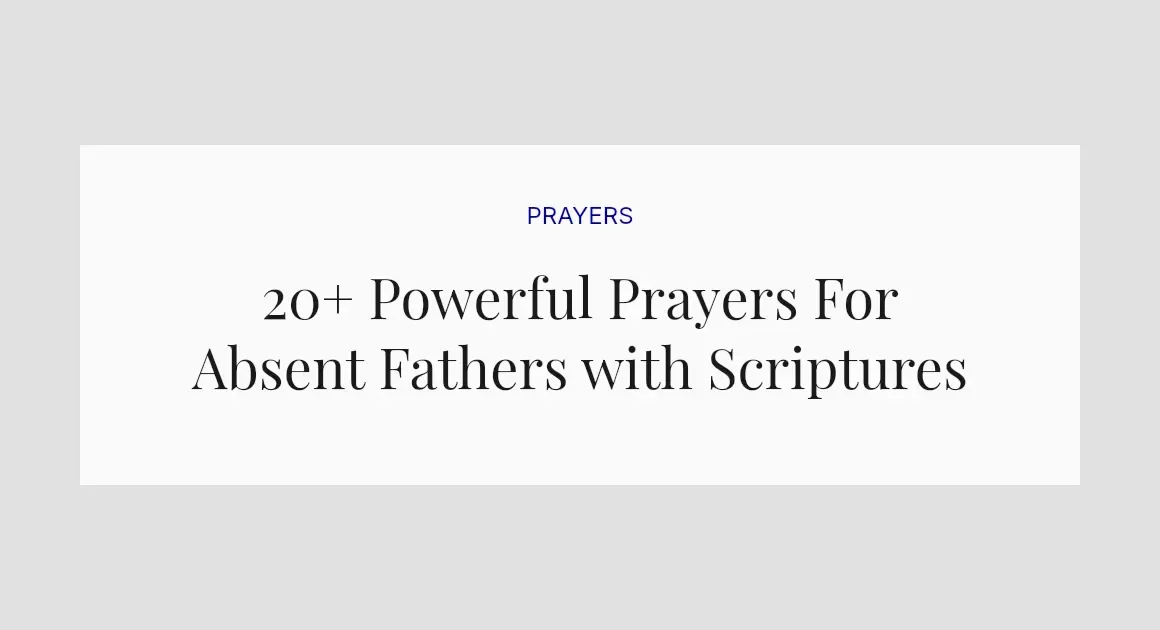20+ Powerful Prayers For Absent Fathers with Scriptures