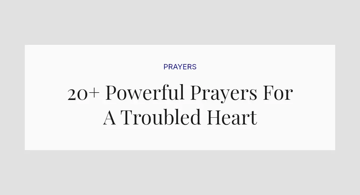 20+ Powerful Prayers For A Troubled Heart