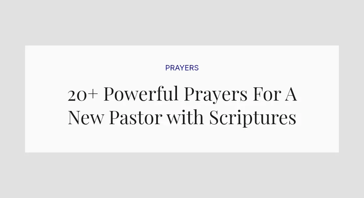 20+ Powerful Prayers For A New Pastor with Scriptures