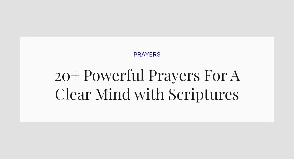 20+ Powerful Prayers For A Clear Mind with Scriptures