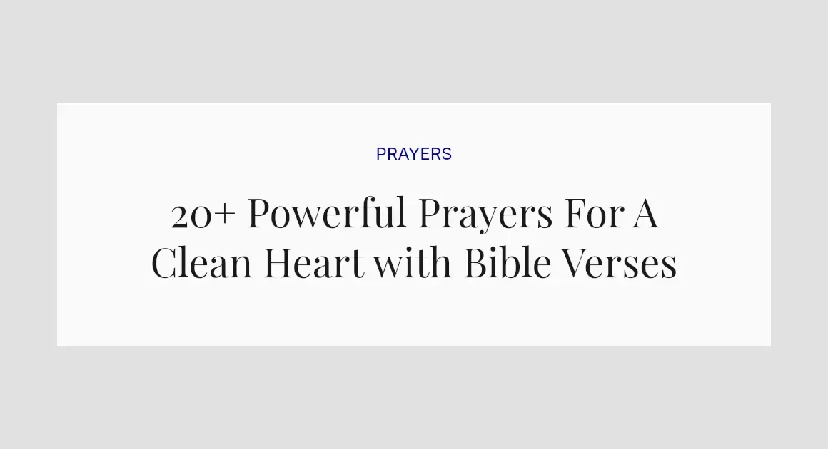 20+ Powerful Prayers For A Clean Heart with Bible Verses