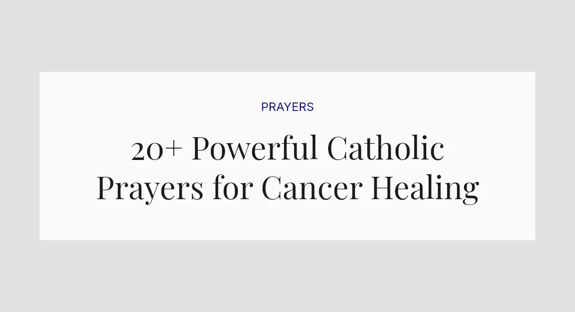 20+ Powerful Catholic Prayers for Cancer Healing