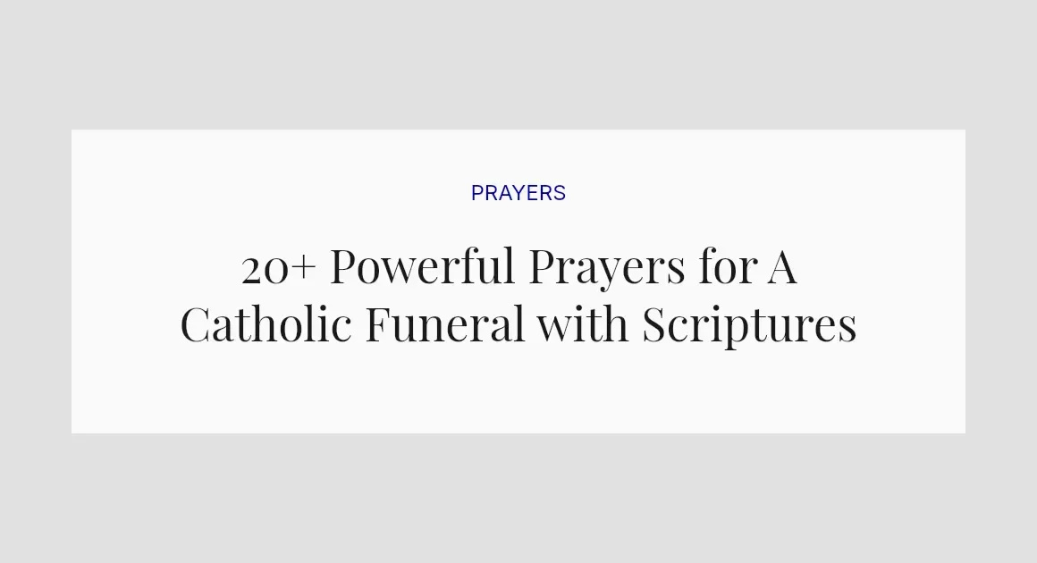 20+ Powerful Prayers for A Catholic Funeral with Scriptures