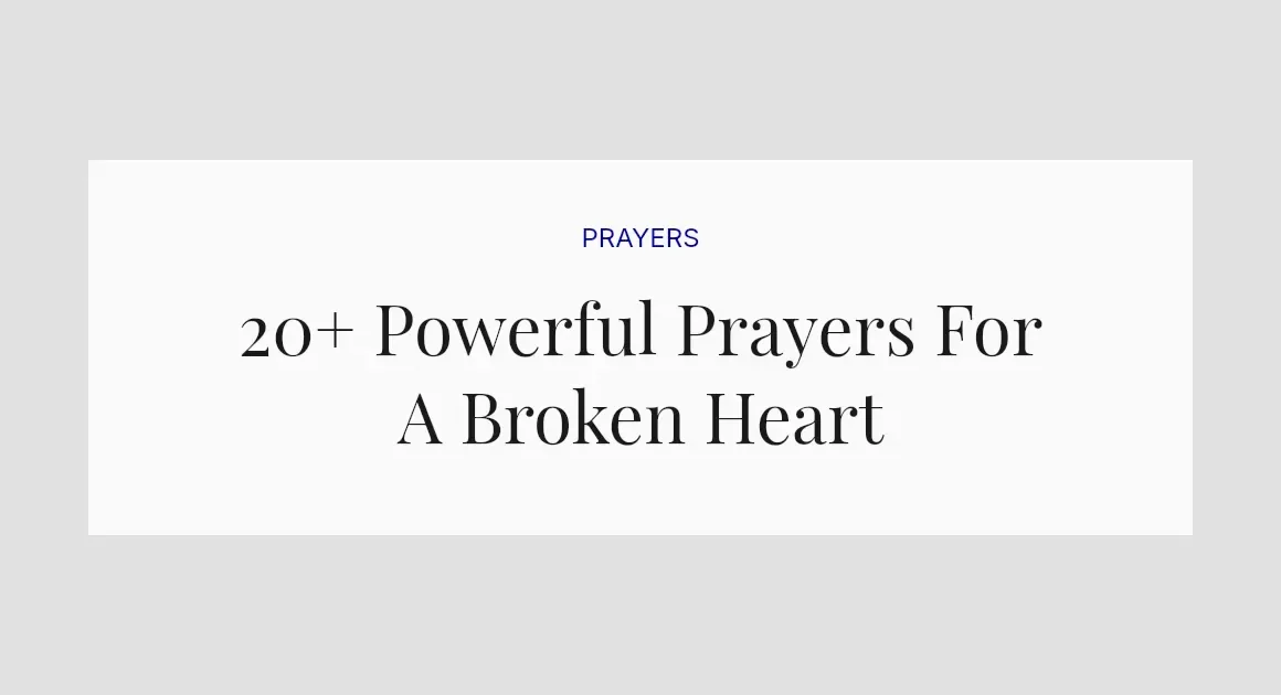 20+ Powerful Prayers For A Broken Heart