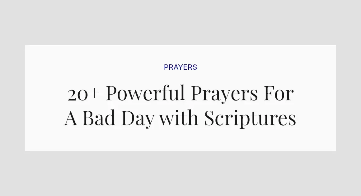 20+ Powerful Prayers For A Bad Day with Scriptures