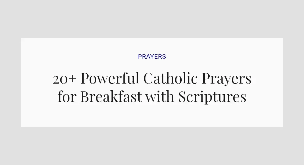 20+ Powerful Catholic Prayers for Breakfast with Scriptures