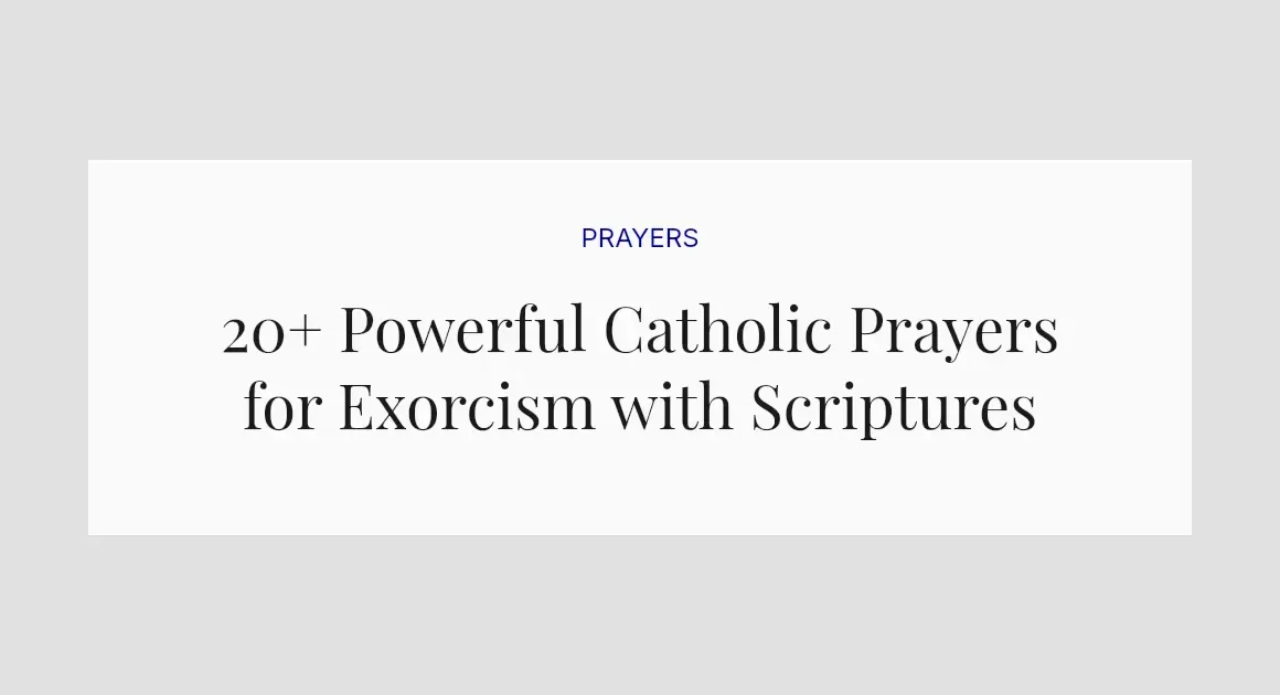 20+ Powerful Catholic Prayers for Exorcism with Scriptures