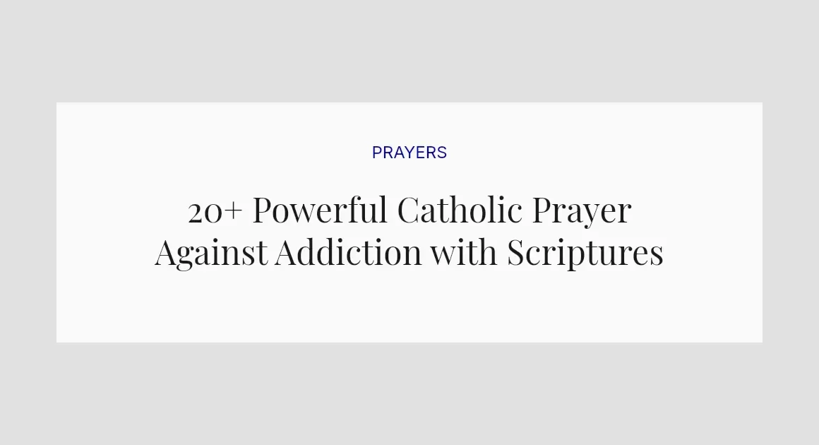 20+ Powerful Catholic Prayer Against Addiction with Scriptures