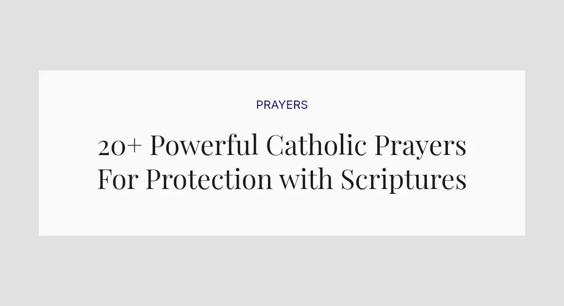 20+ Powerful Catholic Prayers For Protection with Scriptures