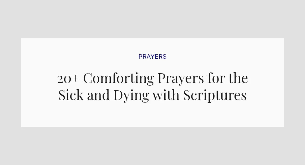 20+ Comforting Prayers for the Sick and Dying with Scriptures