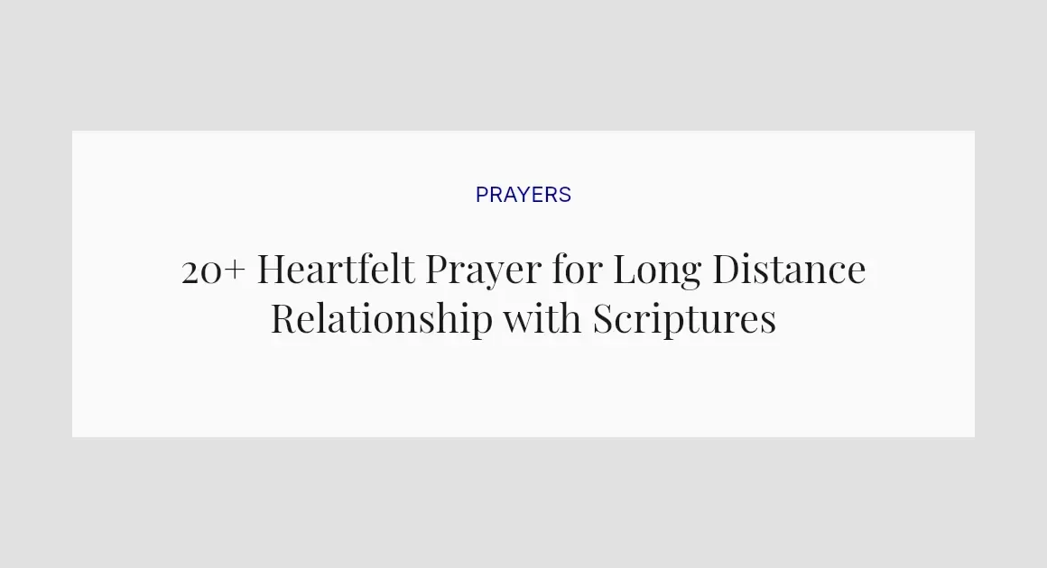 20+ Heartfelt Prayer for Long Distance Relationship with Scriptures