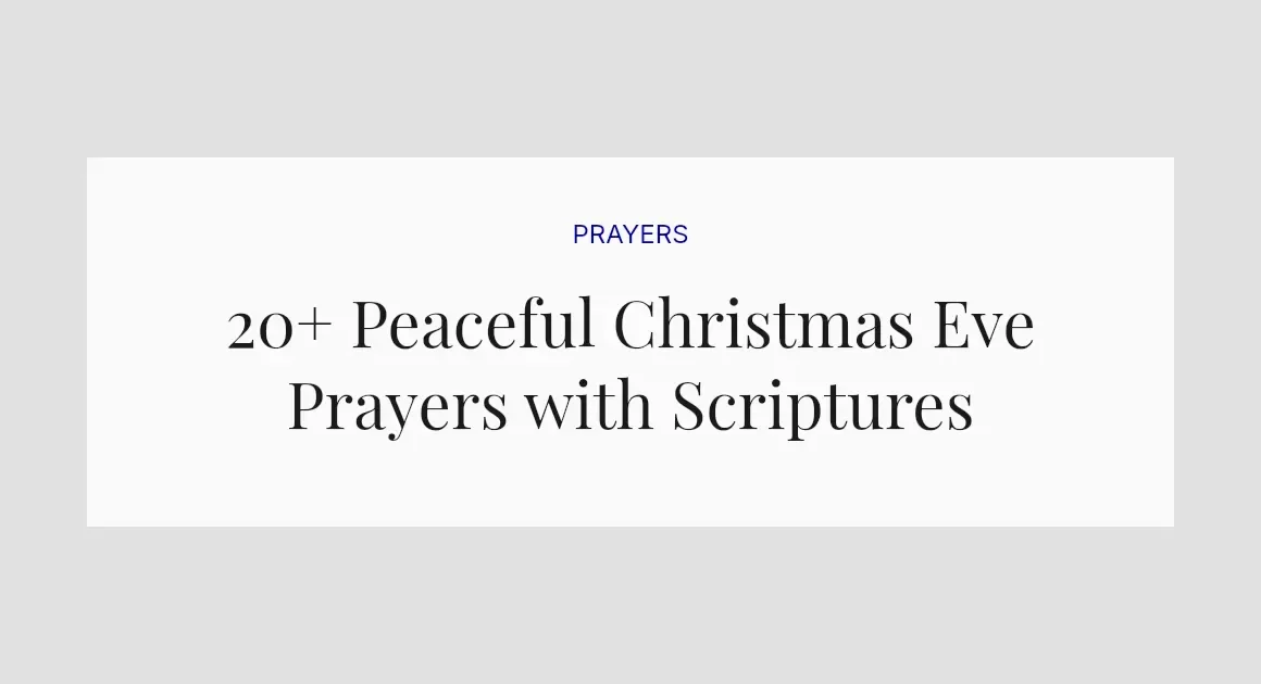 20+ Peaceful Christmas Eve Prayers with Scriptures