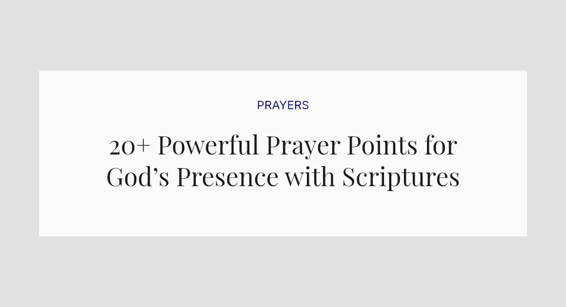20+ Powerful Prayer Points for God’s Presence with Scriptures