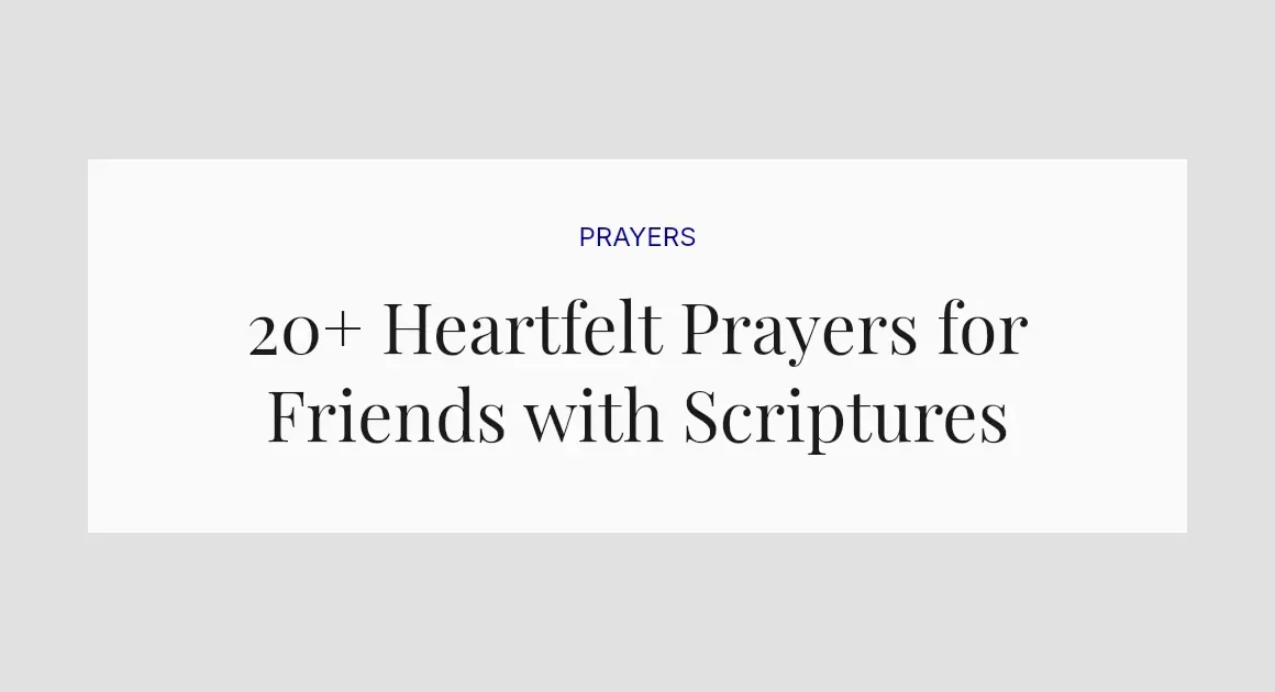 20+ Heartfelt Prayers for Friends with Scriptures
