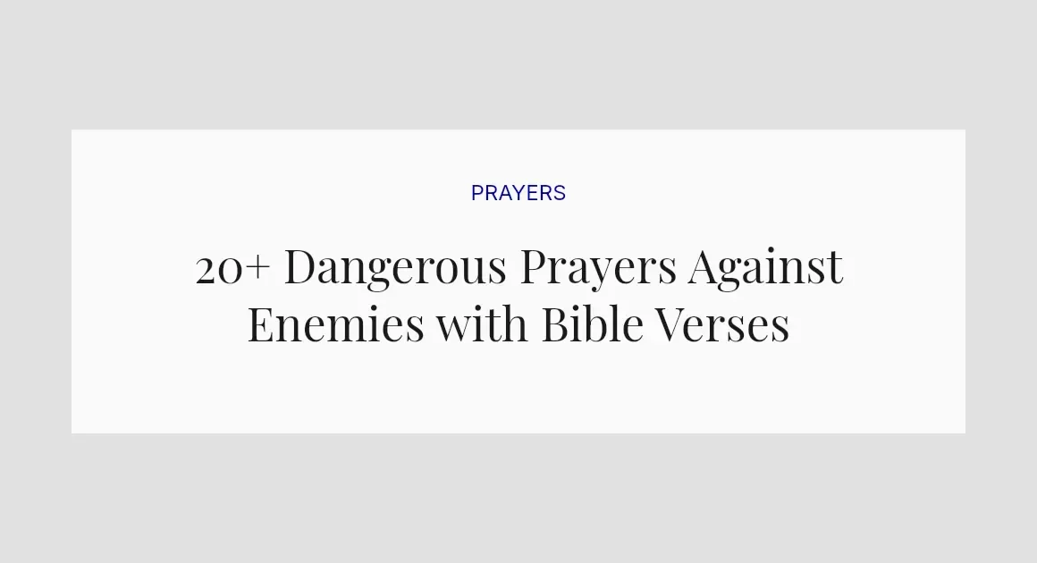 20+ Dangerous Prayers Against Enemies with Bible Verses