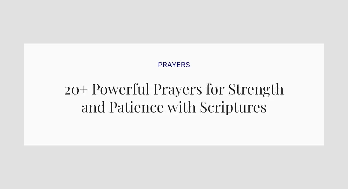 20+ Powerful Prayers for Strength and Patience with Scriptures