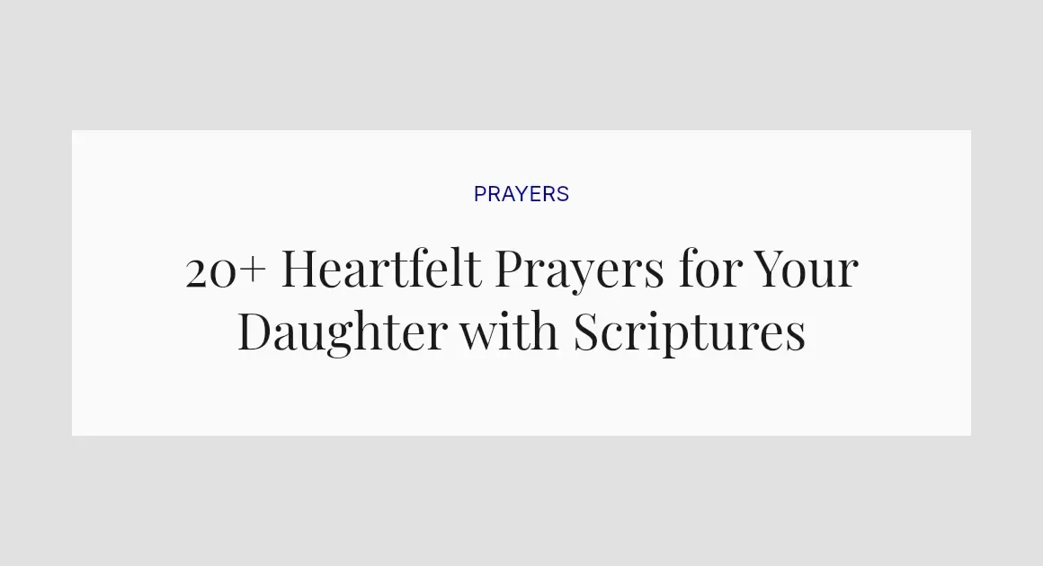 20+ Heartfelt Prayers for Your Daughter with Scriptures