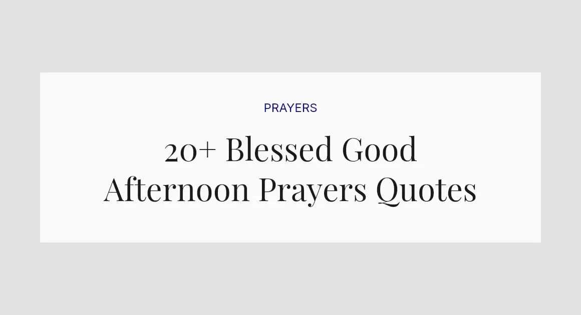 20+ Blessed Good Afternoon Prayers Quotes
