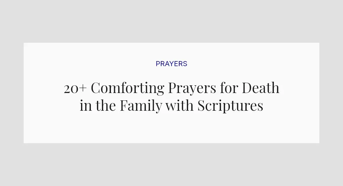 20+ Comforting Prayers for Death in the Family with Scriptures