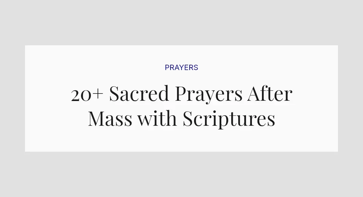 20+ Sacred Prayers After Mass with Scriptures