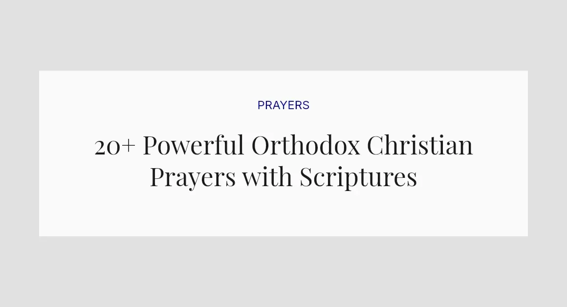 20+ Powerful Orthodox Christian Prayers with Scriptures