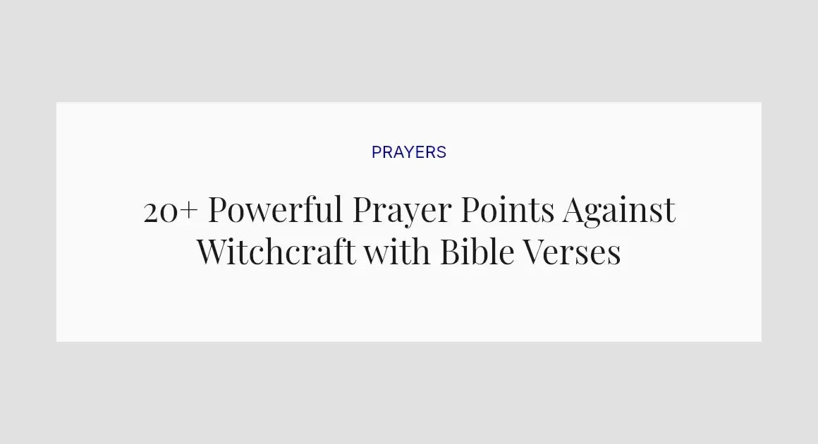 20+ Powerful Prayer Points Against Witchcraft with Bible Verses