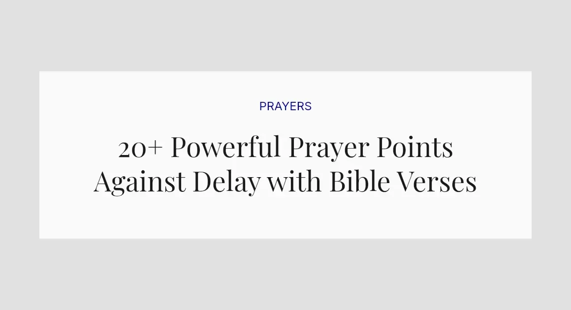 20+ Powerful Prayer Points Against Delay with Bible Verses