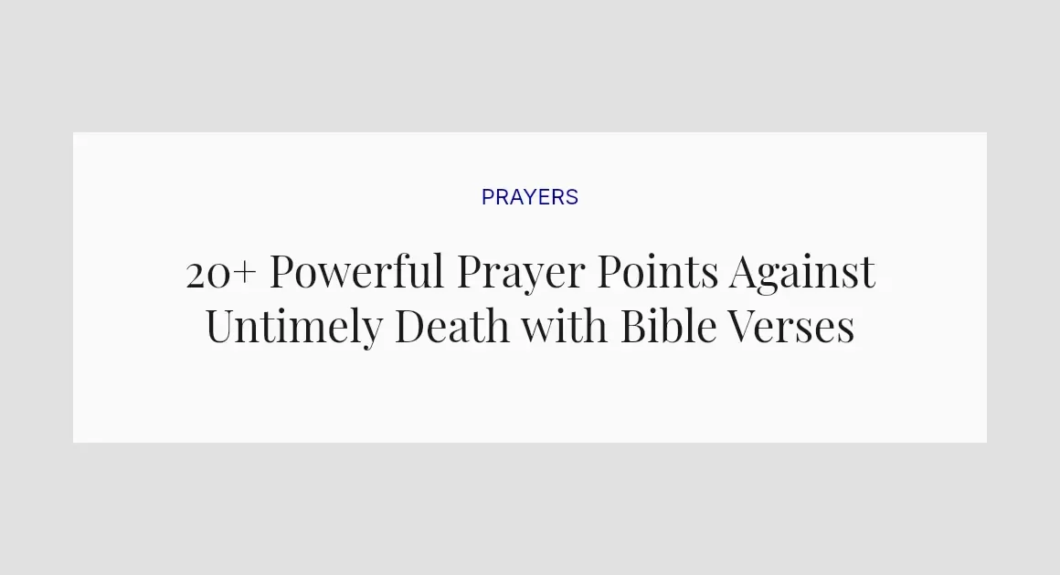 20+ Powerful Prayer Points Against Untimely Death with Bible Verses