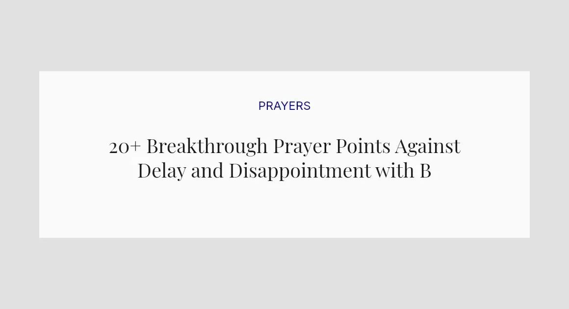 20+ Breakthrough Prayer Points Against Delay and Disappointment with Bible Verses